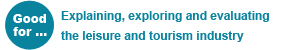 GCSE Leisure Tourism - Good for: Explaining, exploring and evaluating the leisure and tourism industry